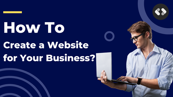 How to Create a Website for Your Business: The Ultimate Blueprint